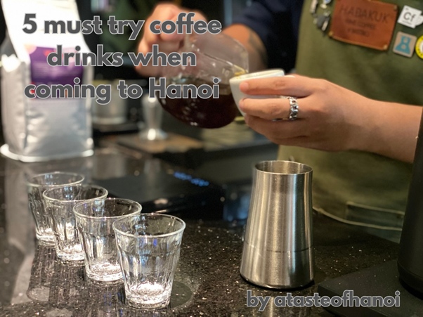 Person pouring coffee into glasses at a cafe, text: '5 must try coffee drinks when coming to Hanoi.'