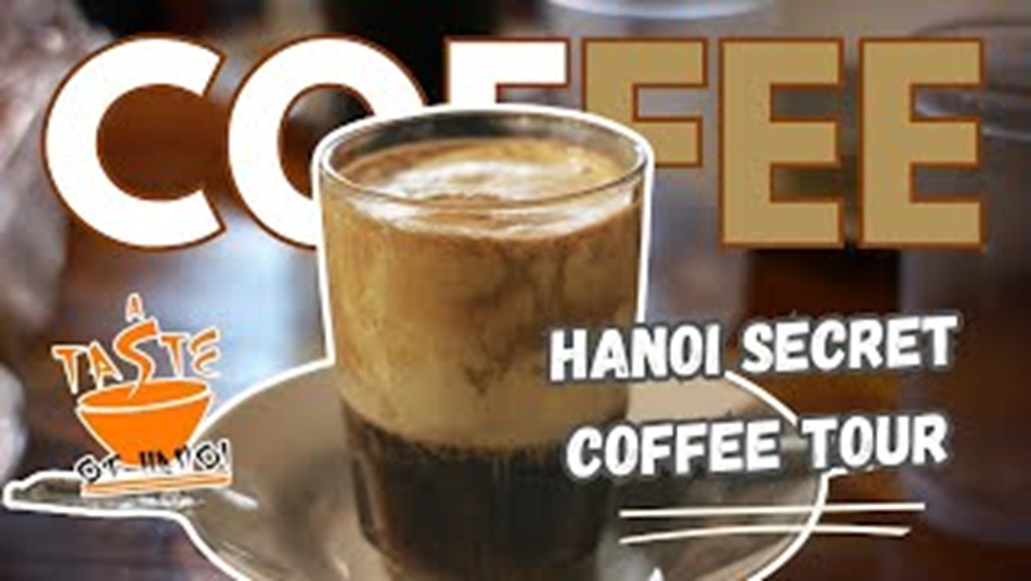 Coffee glass with frothy top, text: 'Hanoi Secret Coffee Tour', 'A Taste of Hanoi' logo.