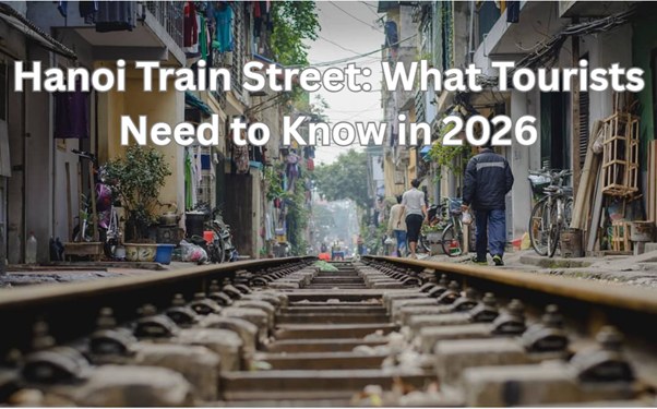 Hanoi Train Street with tracks and people, text overlay 'Hanoi Train Street: What Tourists Need to Know in 2026'.